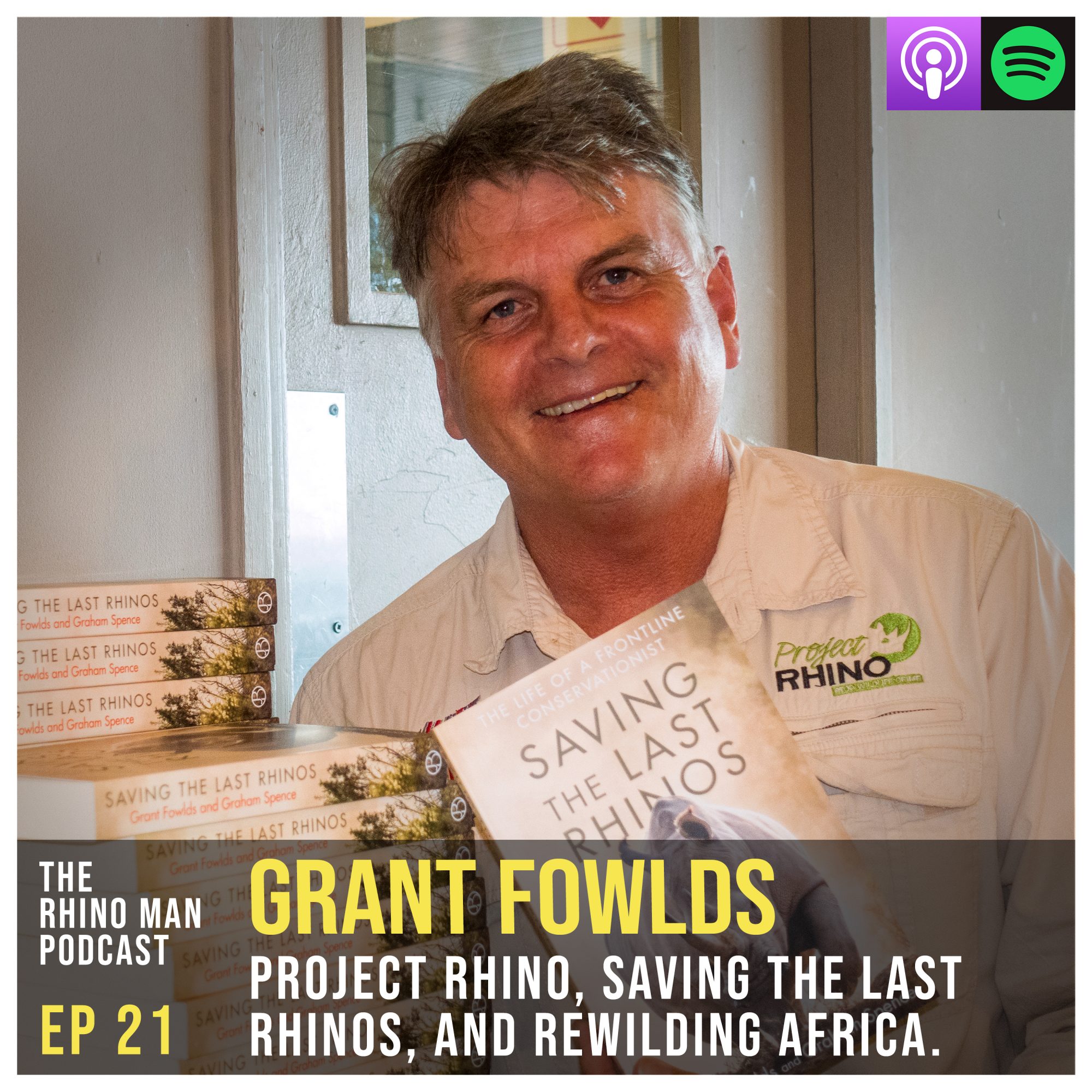 Ep 21: Grant Fowlds – Project Rhino, Saving the Last Rhinos, and Rewilding Africa.