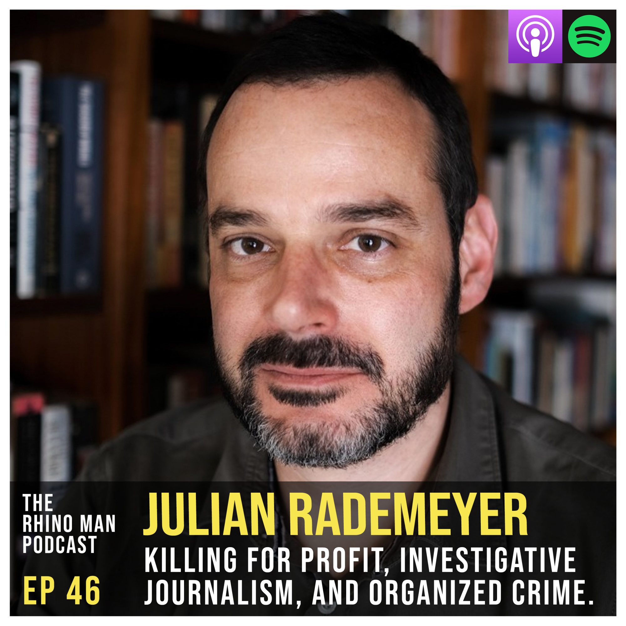 Ep 46: Julian Rademeyer – Killing for Profit, investigative journalism, and organized crime.