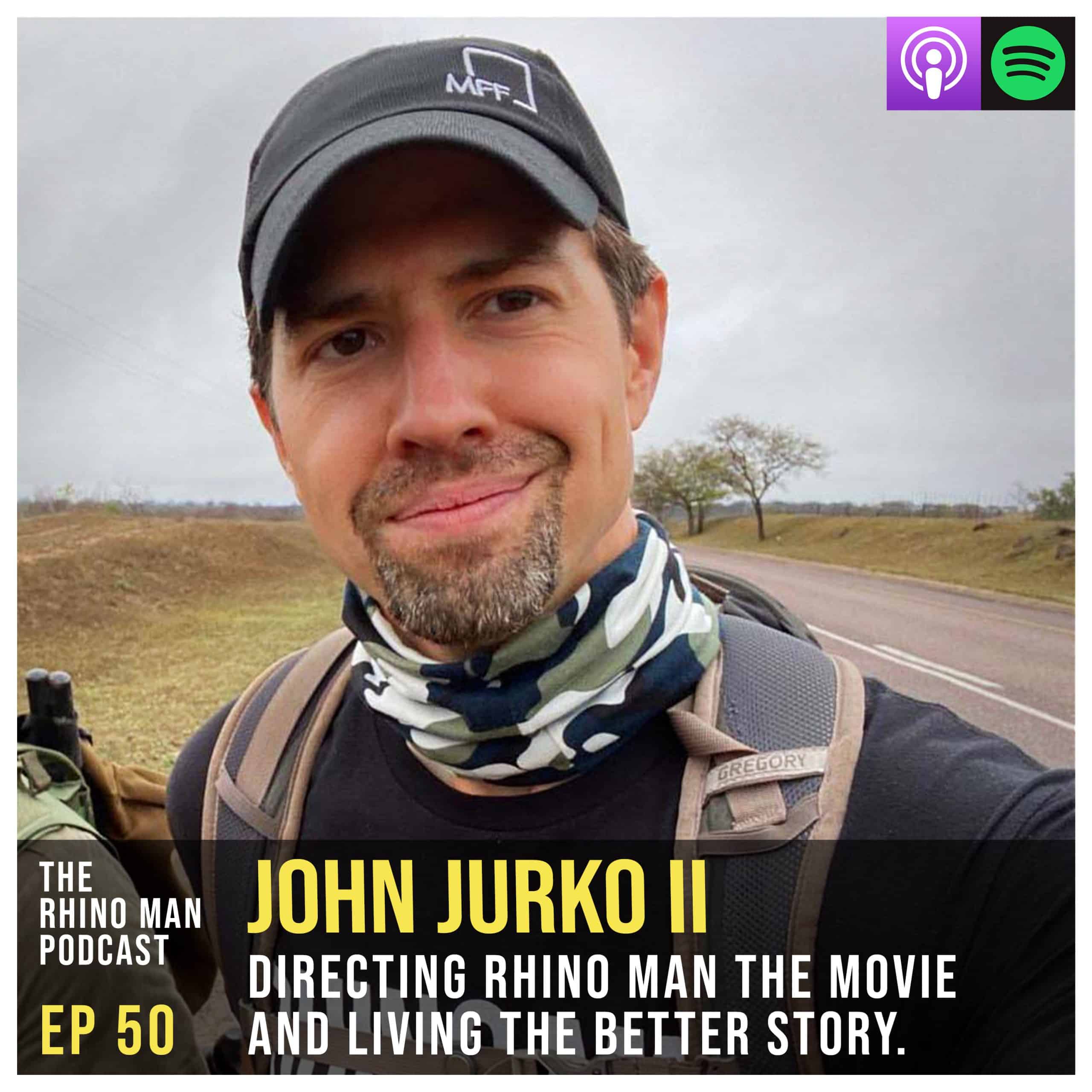 Ep 50: John Jurko II – Directing RHINO MAN the movie and living the better story.